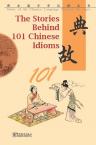 The Stories Behind 101 Chinese Idioms